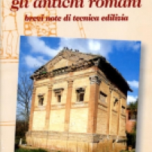 Come costruivano gli antichi romani brevi note di tecnica edilizia Come costruivano gli antichi romani brevi note di tecnica edilizia